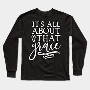 It's All About That Grace Long Sleeve T-Shirt